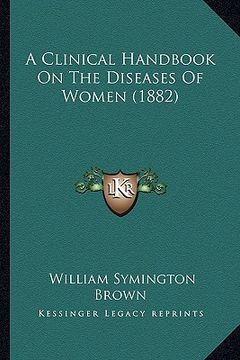 portada a clinical handbook on the diseases of women (1882) (en Inglés)
