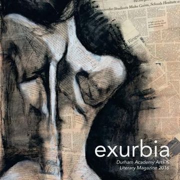 portada Exurbia: Durham Academy Arts & Literary Magazine (en Inglés)