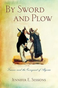 portada By Sword and Plow: France and the Conquest of Algeria 