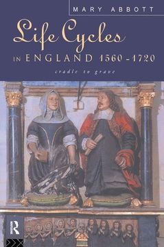 portada Life Cycles in England 1560-1720: Cradle to Grave (en Inglés)