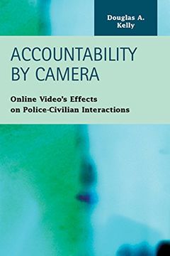 portada Accountability by Camera: Online Video's Effects on Police-Civilian Interactions (Criminal Justice: Recent Scholarship) (en Inglés)