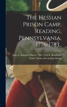portada The Hessian Prison Camp, Reading, Pennsylvania, 1776-1783..