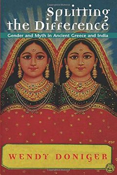 portada Splitting the Difference: Gender and Myth in Ancient Greece and India (Jordan Lectures in Comparative Religion, 1996-1997: School of Oriental and African Studies University of London) (in English)