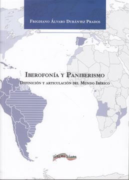 portada Iberofonía y Paniberismo: Definición y Articulación del Mundo Ibérico