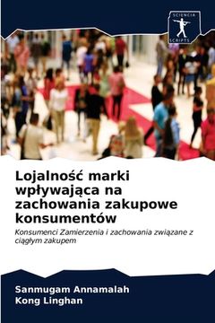 portada Lojalnośc marki wplywająca na zachowania zakupowe konsumentów (en Polaco)