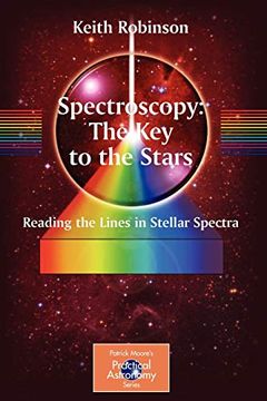 portada Spectroscopy: The key to the Stars: Reading the Lines in Stellar Spectra (The Patrick Moore Practical Astronomy Series) (en Inglés)