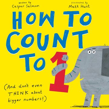 portada How to Count to One: (And Don't Even Think about Bigger Numbers!) (in English)