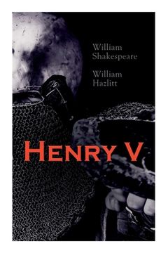 portada Henry V: Shakespeare's Play, the Biography of the King and Analysis of the Character in the Play (en Inglés)
