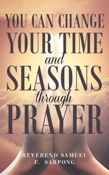 portada You can Change your time and seasons through prayer (en Inglés)