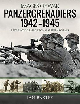 portada Panzergrenadiers 1942-1945: Rare Photographs From Wartime Archives (Images of War) (in English)