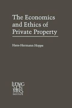 portada The Economics and Ethics of Private Property: Studies in Political Economy and Philosophy 