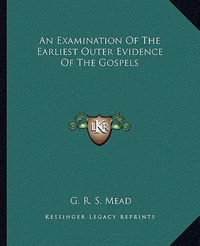 portada an examination of the earliest outer evidence of the gospels (en Inglés)