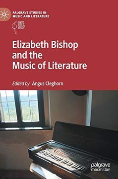 portada Elizabeth Bishop and the Music of Literature (Palgrave Studies in Music and Literature) (en Inglés)