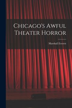 portada Chicago's Awful Theater Horror (en Inglés)