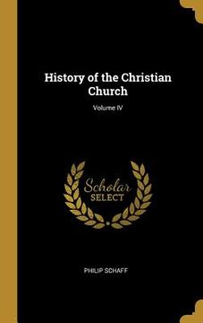 portada History of the Christian Church; Volume IV