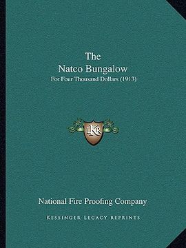 portada the natco bungalow: for four thousand dollars (1913) (en Inglés)