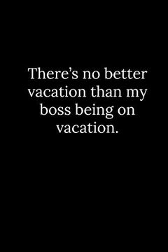 portada There’S no Better Vacation Than my Boss Being on Vacation. (en Inglés)