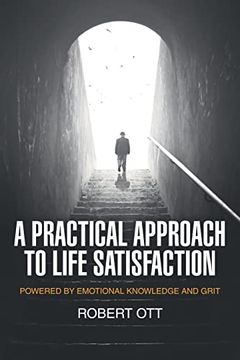 portada A Practical Approach to Life Satisfaction: Powered by Emotional Knowledge and Grit