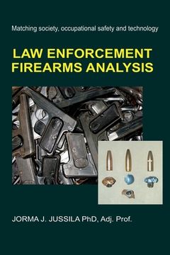 portada Law Enforcement Firearms Analysis: Matching society, occupational safety and technology (en Inglés)