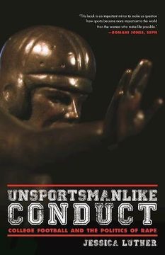 portada Unsportsmanlike Conduct: College Football and the Politics of Rape