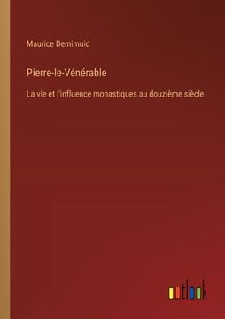 portada Pierre-le-Vénérable: La vie et l'influence monastiques au douzième siècle (in French)
