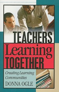 portada teachers learning together: creating learning communities (en Inglés)