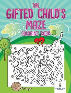 portada The Gifted Child's Maze Coloring Book (en Inglés)