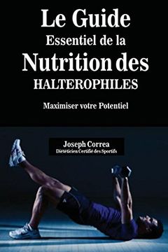 portada Le Guide Essentiel De La Nutrition Des Halterophiles: Maximiser Votre Potentiel