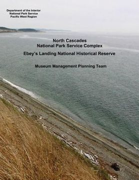 portada North Cascades National Park Service Complex, Ebey's Landing National Historical Reserve - Museum Management Planning Team (en Inglés)