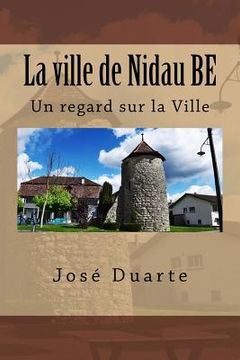 portada La ville de Nidau BE: Un regard sur la Ville (en Francés)