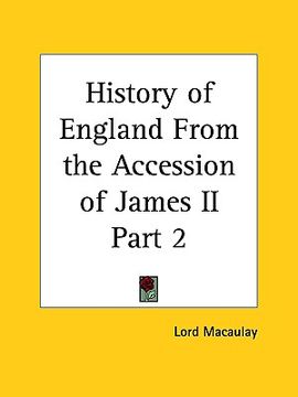 portada history of england from the accession of james ii part 2 (en Inglés)