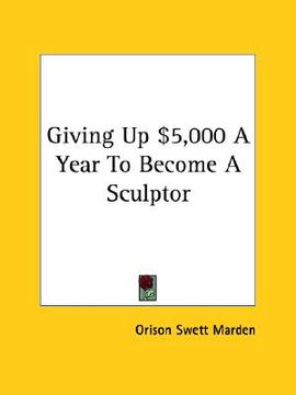 portada giving up $5,000 a year to become a sculptor (en Inglés)
