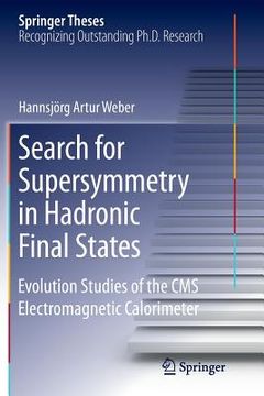 portada Search for Supersymmetry in Hadronic Final States: Evolution Studies of the CMS Electromagnetic Calorimeter (in English)