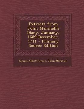portada Extracts from John Marshall's Diary, January, 1689-December, 1711 (en Inglés)