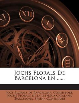 portada Jochs Florals De Barcelona En ...... (en Catalá)