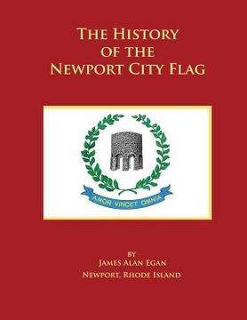 portada The History of the Newport City Flag: Newport, Rhode Island (en Inglés)