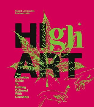 portada High Art: The Definitive Guide to Getting Cultured With Cannabis (en Inglés)