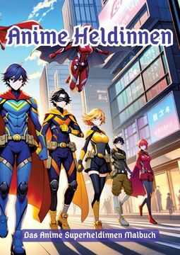 portada Anime Heldinnen: Die Superkräfte des Ausmalens (en Alemán)