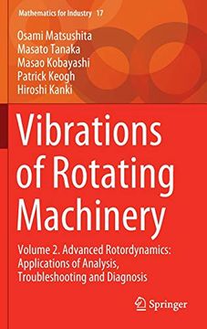 portada Vibrations of Rotating Machinery: Volume 2. Advanced Rotordynamics: Applications of Analysis, Troubleshooting and Diagnosis (Mathematics for Industry) (in English)