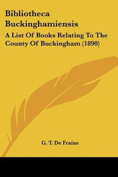 portada bibliotheca buckinghamiensis: a list of books relating to the county of buckingham (1890) (en Inglés)