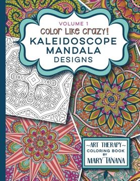 portada Color Like Crazy Kaleidoscope Mandala Designs Volume 1 (Groovity Coloring Book Series) (en Inglés)
