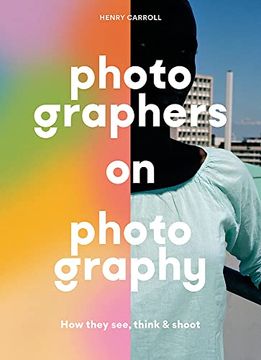 portada Photographers on Photography: How They See, Think & Shoot (en Inglés)