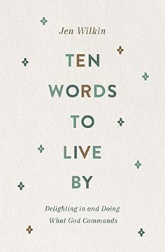 portada Ten Words to Live by: Delighting in and Doing What god Commands (en Inglés)