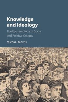 portada Knowledge and Ideology: The Epistemology of Social and Political Critique (in English)