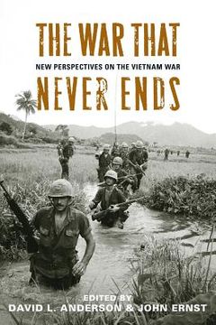 portada The War That Never Ends: New Perspectives on the Vietnam War (in English)