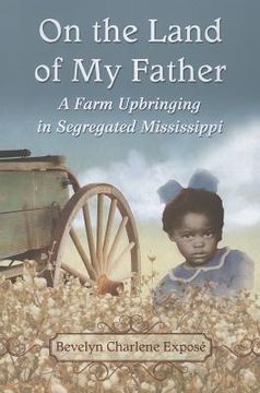 portada On the Land of My Father: A Farm Upbringing in Segregated Mississippi (en Inglés)