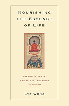 portada Nourishing the Essence of Life: The Inner, Outer, and Secret Teachings of Taoism (en Inglés)