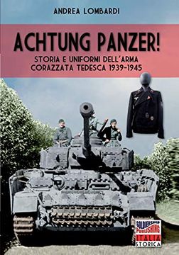 portada Achtung Panzer! Storia e Uniformi Dell'arma Corazzata Tedesca 1939-1945 (Italia Storica ) (in Italian)
