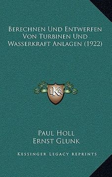 portada Berechnen Und Entwerfen Von Turbinen Und Wasserkraft Anlagen (1922) (in German)