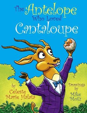 portada The Antelope Who Loved Cantaloupe (in English)